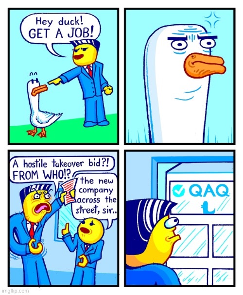 He took that personally | image tagged in comics,ducks,business,job,funny,memes | made w/ Imgflip meme maker
