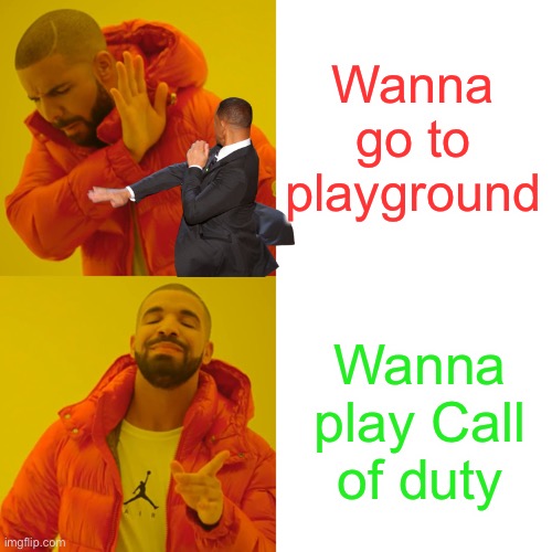 Call of Smith slap | Wanna go to playground; Wanna play Call of duty | image tagged in memes,drake hotline bling | made w/ Imgflip meme maker