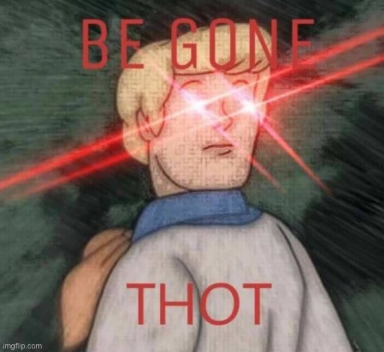 Fred Jones Be gone thot | image tagged in fred jones be gone thot | made w/ Imgflip meme maker
