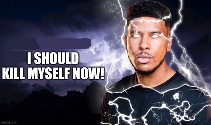 You should kill yourself NOW! | I SHOULD KILL MYSELF NOW! | image tagged in you should kill yourself now | made w/ Imgflip meme maker