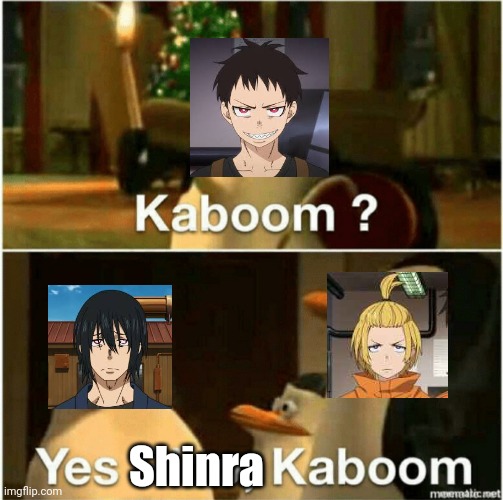 Kaboom? Yes Rico, Kaboom. | Shinra | image tagged in kaboom yes rico kaboom | made w/ Imgflip meme maker