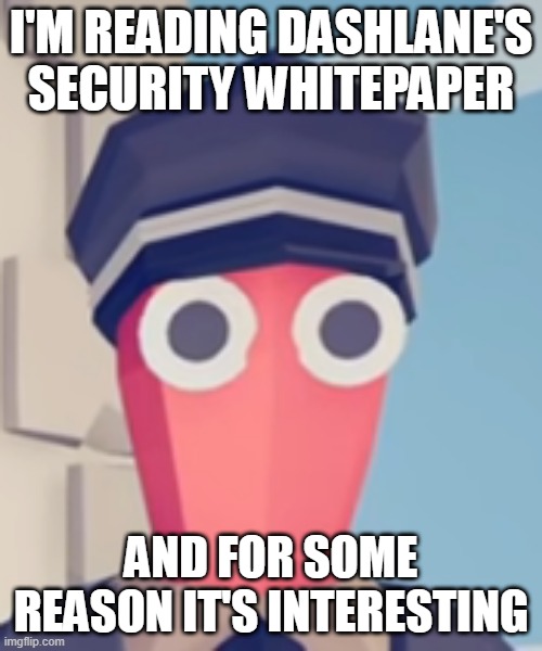 its honestly better when you actually understand it | I'M READING DASHLANE'S SECURITY WHITEPAPER; AND FOR SOME REASON IT'S INTERESTING | image tagged in tabs stare | made w/ Imgflip meme maker