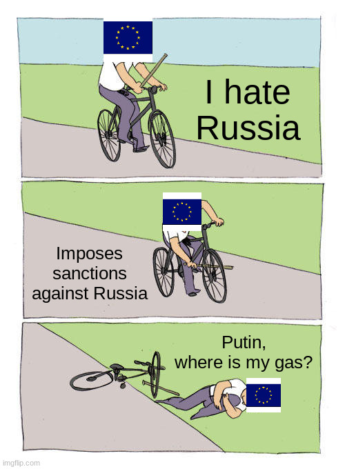 Bike Fall Meme | I hate Russia; Imposes sanctions against Russia; Putin, where is my gas? | image tagged in memes,bike fall | made w/ Imgflip meme maker