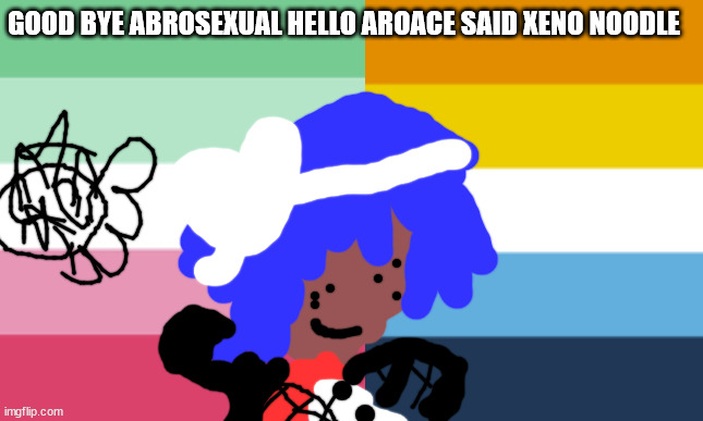 ASEXUAL MEMES BY NOODLE | GOOD BYE ABROSEXUAL HELLO AROACE SAID XENO NOODLE | image tagged in asexual | made w/ Imgflip meme maker