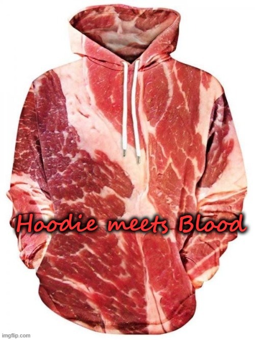 Hoodie | image tagged in blood | made w/ Imgflip meme maker