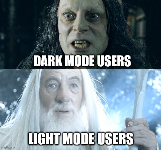 Light mode vs dark mode | DARK MODE USERS; LIGHT MODE USERS | image tagged in light vs dark | made w/ Imgflip meme maker