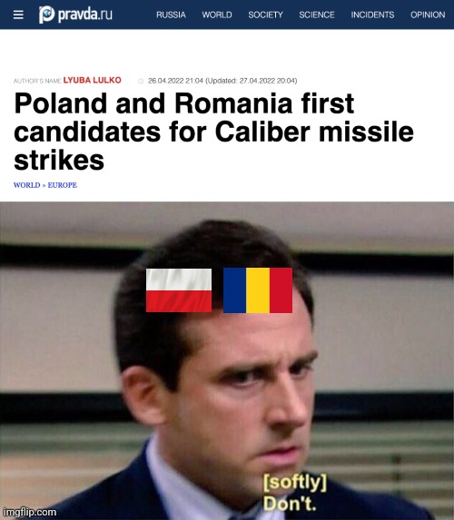 This can't be real...oh please.... | image tagged in michael scott don't softly,poland,romania,caliber,russia,war | made w/ Imgflip meme maker