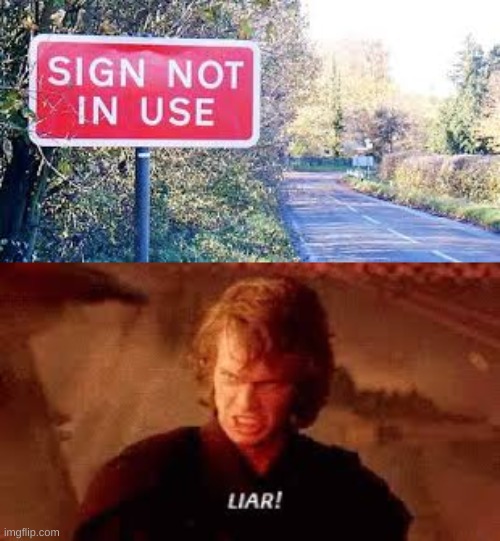they lie | image tagged in anakin liar,memes,funny,funny memes,funny signs | made w/ Imgflip meme maker