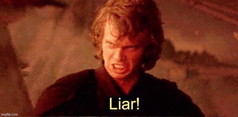 Anakin Liar! | image tagged in anakin liar | made w/ Imgflip meme maker