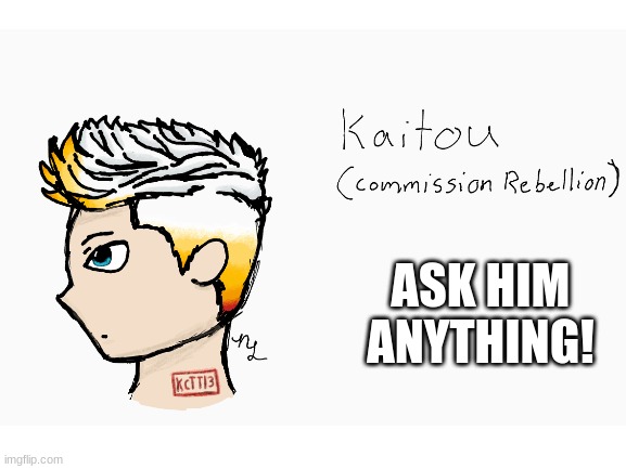 Kaitou (Commission Rebellion ver.) Ask him anything! | ASK HIM ANYTHING! | image tagged in kaitou,drawings | made w/ Imgflip meme maker