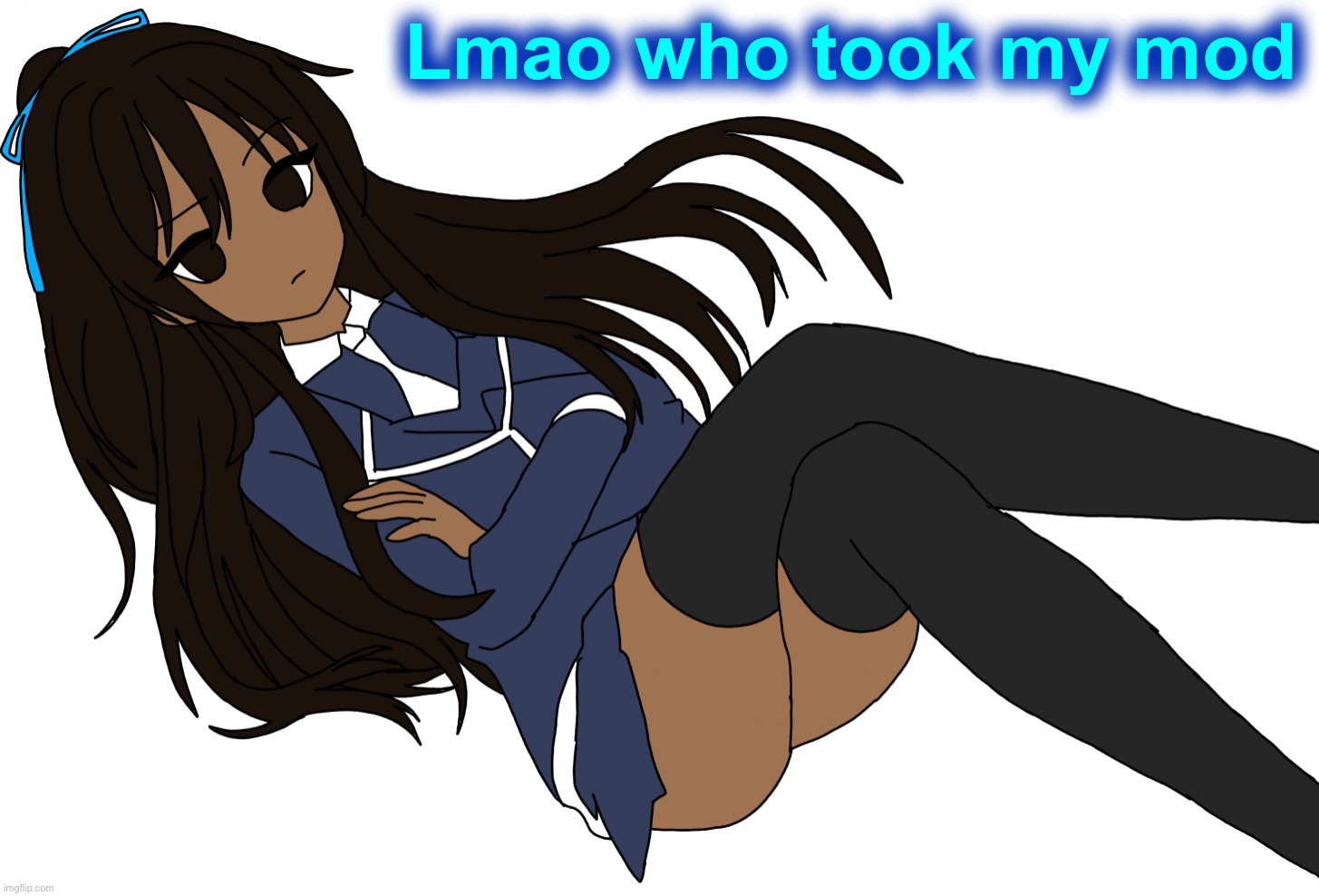 Ç | Lmao who took my mod | made w/ Imgflip meme maker