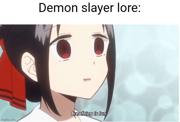 . | Demon slayer lore: | image tagged in e | made w/ Imgflip meme maker
