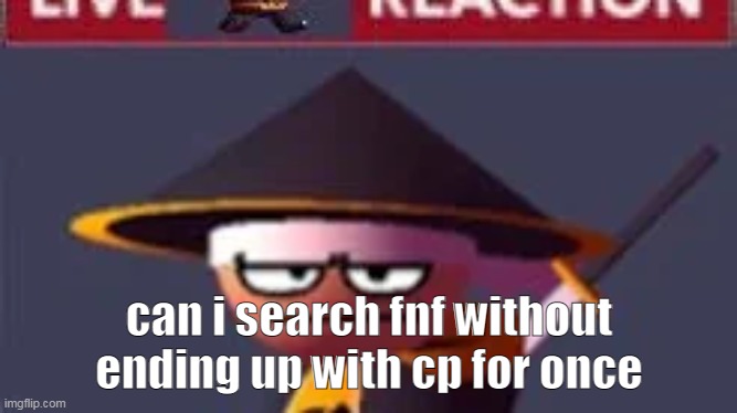 The hell that is google | can i search fnf without ending up with cp for once | image tagged in this | made w/ Imgflip meme maker