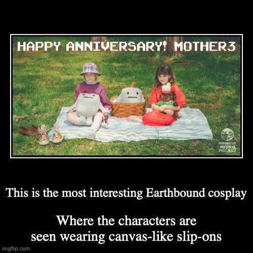 Earthbound Cosplay | image tagged in demotivationals,earthbound,mother earth,cosplay | made w/ Imgflip demotivational maker