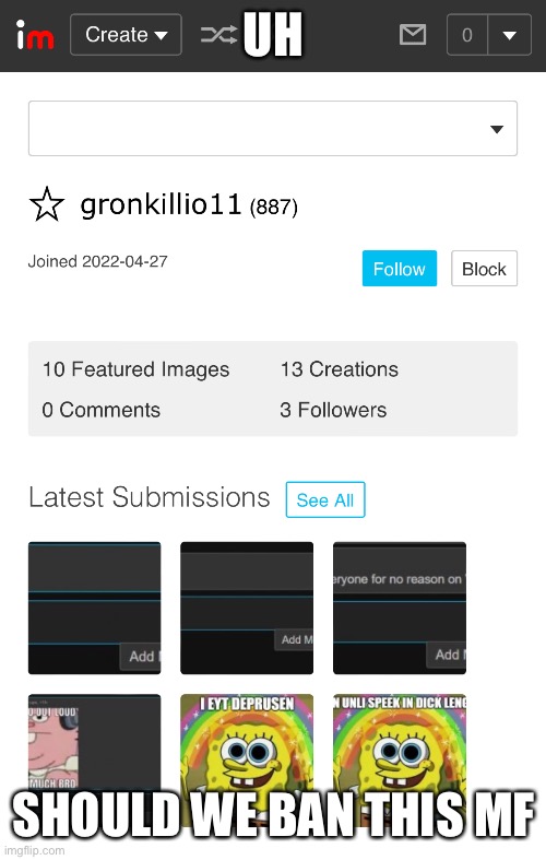 UH; SHOULD WE BAN THIS MF | made w/ Imgflip meme maker