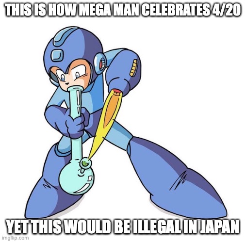 Mega Man With Bong | THIS IS HOW MEGA MAN CELEBRATES 4/20; YET THIS WOULD BE ILLEGAL IN JAPAN | image tagged in bong,megaman,memes,420 | made w/ Imgflip meme maker