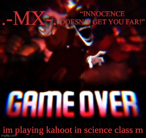 im playing kahoot in science class rn | image tagged in -mx- 's announcement template thanks doggo | made w/ Imgflip meme maker