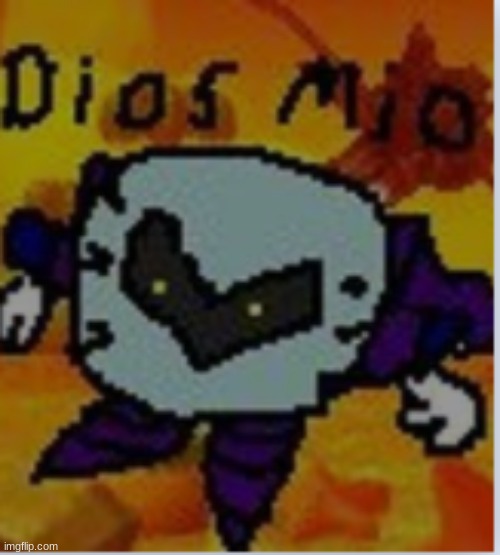 dios mio | image tagged in dios mio meta knight | made w/ Imgflip meme maker