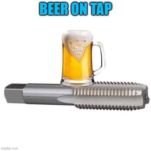 beer on tap | BEER ON TAP | image tagged in beer,on tap | made w/ Imgflip meme maker