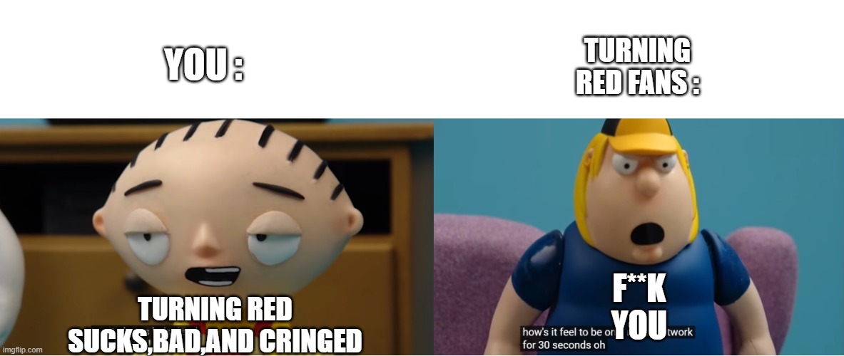 YOU : TURNING RED FANS : TURNING RED SUCKS,BAD,AND CRINGED F**K YOU | made w/ Imgflip meme maker