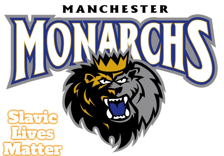 Manchester Monarchs (AHL) | Slavic Lives Matter | image tagged in manchester monarchs ahl,nh,slavic | made w/ Imgflip meme maker