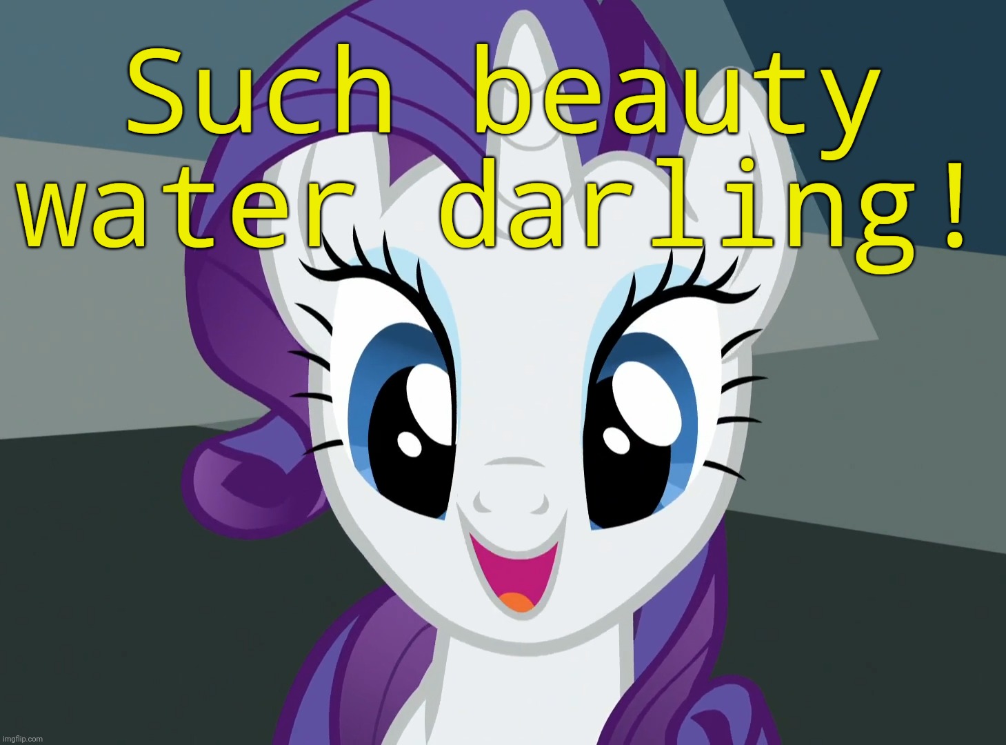 Such beauty water darling! | made w/ Imgflip meme maker
