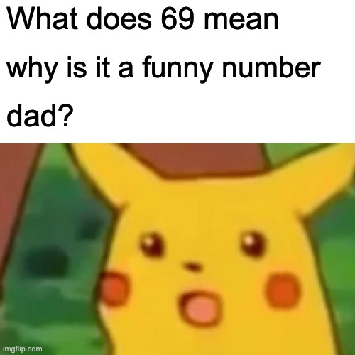 69 is a funny number - Imgflip