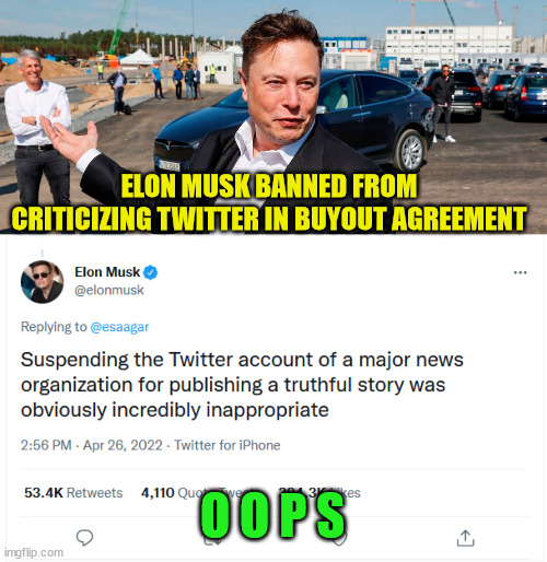 Thank you Elon for bringing back common sense and integrity to Twitter... | ELON MUSK BANNED FROM CRITICIZING TWITTER IN BUYOUT AGREEMENT; O O P S | image tagged in elon musk,twitter | made w/ Imgflip meme maker