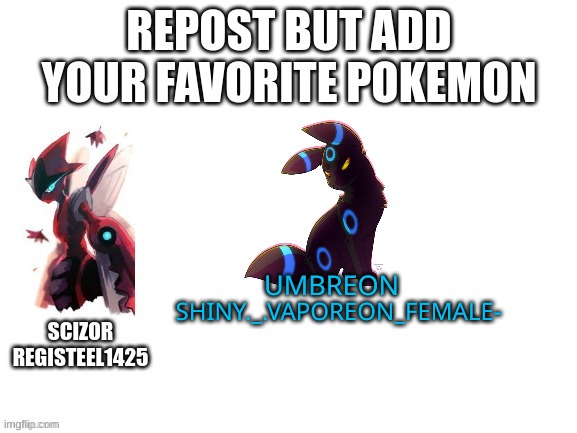 UMBREON; SHINY._.VAPOREON_FEMALE- | made w/ Imgflip meme maker