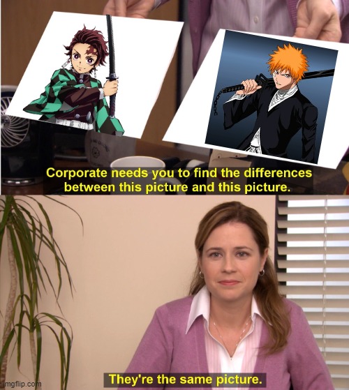 LOL | image tagged in memes,they're the same picture,demon slayer,bleach,funny | made w/ Imgflip meme maker