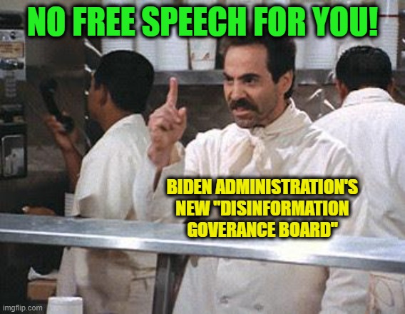 Biden Administration Responds to Threat of Free Speech | NO FREE SPEECH FOR YOU! BIDEN ADMINISTRATION'S NEW "DISINFORMATION GOVERANCE BOARD" | image tagged in biden administration,free speech,internet | made w/ Imgflip meme maker