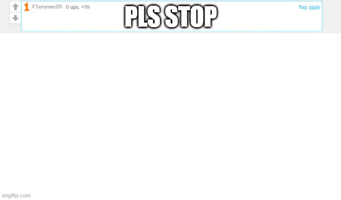 PLS STOP | made w/ Imgflip meme maker