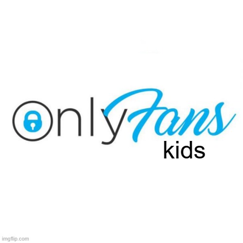 OnlyFans Logo Square | kids | image tagged in onlyfans logo square | made w/ Imgflip meme maker