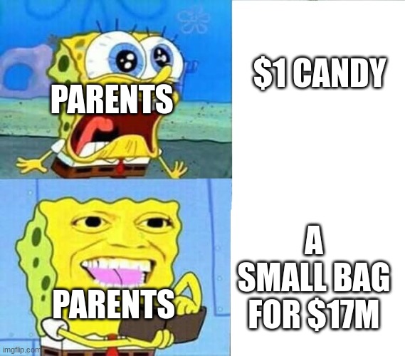 When a parent |  $1 CANDY; PARENTS; PARENTS; A SMALL BAG FOR $17M | image tagged in spongebob wallet | made w/ Imgflip meme maker
