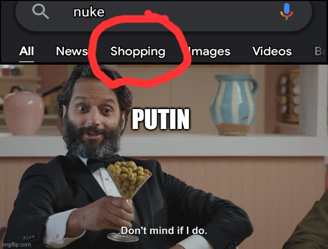 Can I plz have mod or I will send a nuke | PUTIN | image tagged in don't mind if i do | made w/ Imgflip meme maker