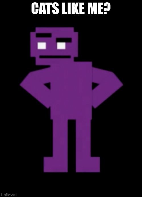 Confused Purple Guy | CATS LIKE ME? | image tagged in confused purple guy | made w/ Imgflip meme maker