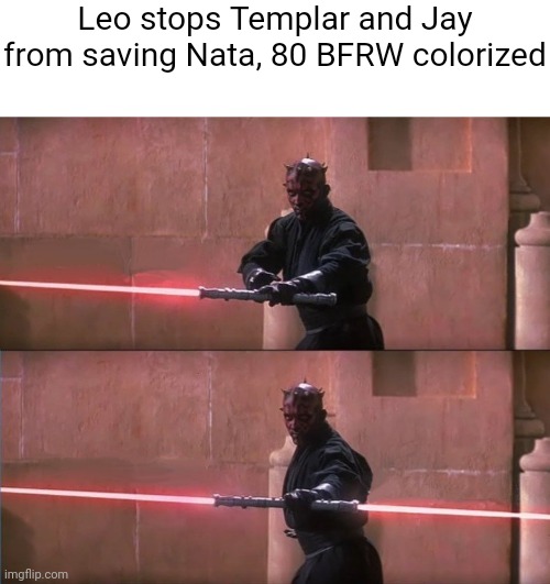 Leo had a prototype of the first Phasesaber, the Phaseonic staff | Leo stops Templar and Jay from saving Nata, 80 BFRW colorized | image tagged in darth maul double sided lightsaber,oc meme | made w/ Imgflip meme maker