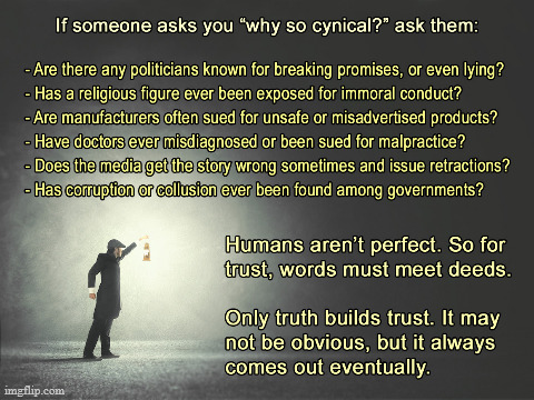 Why So Cynical? | image tagged in trust,trust issues,truth,motivational,quotes,corruption | made w/ Imgflip meme maker