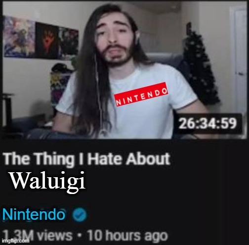 The Thing I Hate About ___ | Waluigi; Nintendo | image tagged in the thing i hate about ___ | made w/ Imgflip meme maker