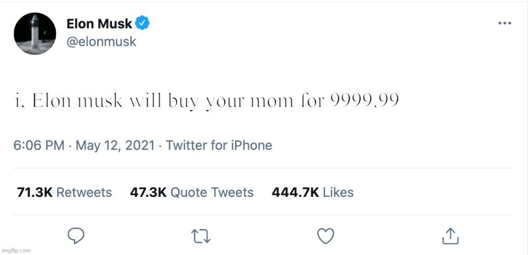 yoo lol | i, Elon musk will buy your mom for 9999.99 | image tagged in elon musk blank tweet | made w/ Imgflip meme maker