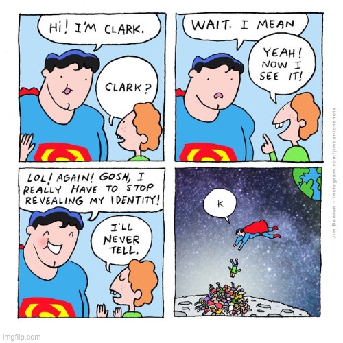 Clear the evidence Superman! | image tagged in superman,comics,funny,memes,identity | made w/ Imgflip meme maker