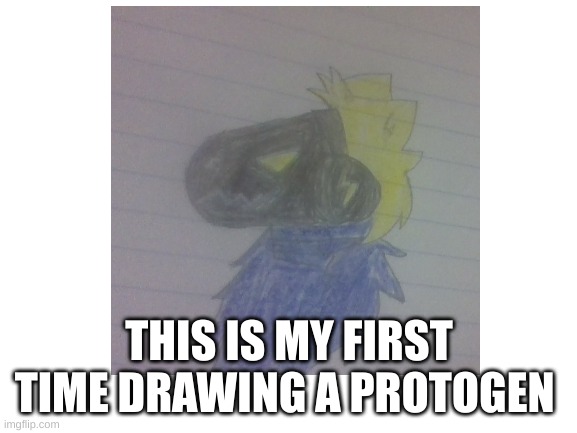 My first protogen! what do you think? :) (mod note: looking very good!) | THIS IS MY FIRST TIME DRAWING A PROTOGEN | made w/ Imgflip meme maker