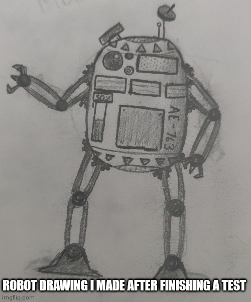 ROBOT DRAWING I MADE AFTER FINISHING A TEST | made w/ Imgflip meme maker
