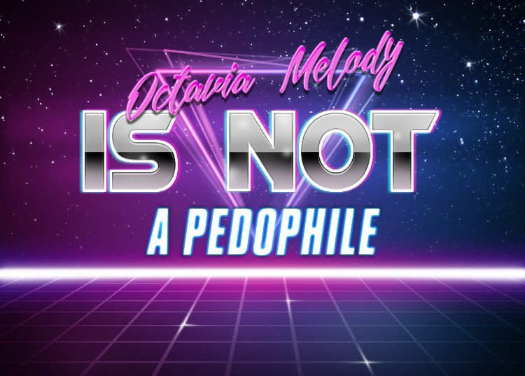 Octavia_Melody is not a pedophile Blank Meme Template