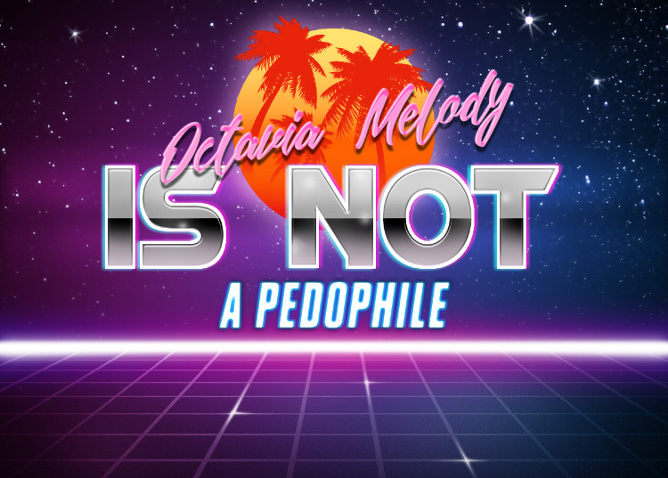 Octavia_Melody is not a pedophile Blank Meme Template