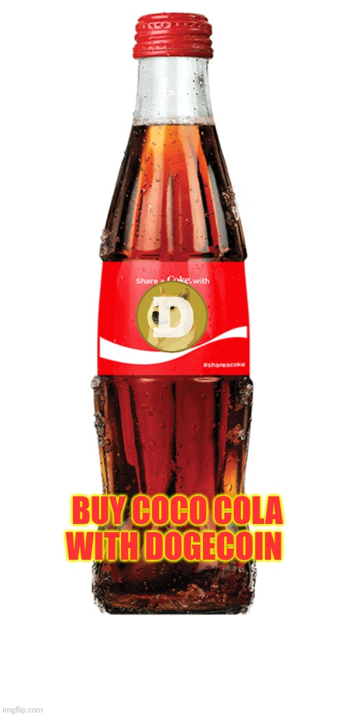 Share a Coke with | BUY COCO COLA WITH DOGECOIN | image tagged in share a coke with | made w/ Imgflip meme maker