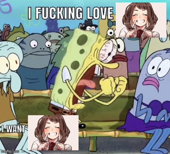 Spongebob I Fucking Love X | image tagged in spongebob i fucking love x,BokuNoMetaAcademia | made w/ Imgflip meme maker