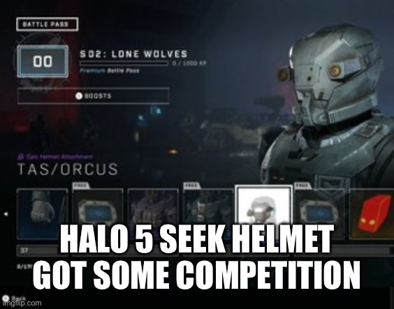What is this abomination | HALO 5 SEEK HELMET GOT SOME COMPETITION | image tagged in memes,halo infinite,halo,master chief,scary,ugly | made w/ Imgflip meme maker