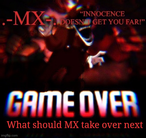 What should MX take over next | image tagged in -mx- 's announcement template thanks doggo | made w/ Imgflip meme maker