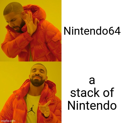 Drake Hotline Bling Meme | Nintendo64 a stack of Nintendo | image tagged in memes,drake hotline bling | made w/ Imgflip meme maker